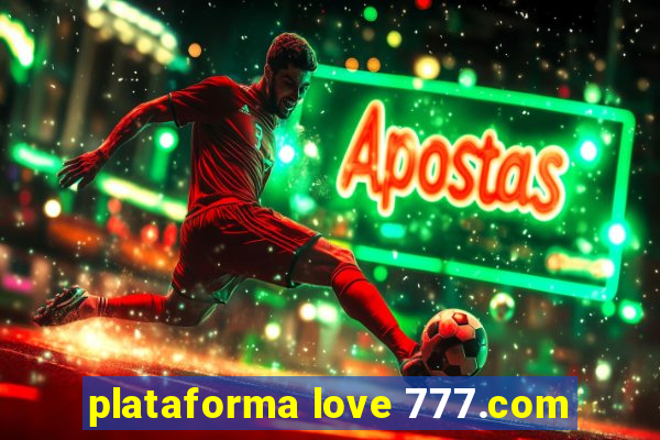 plataforma love 777.com